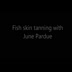 CM0297 Fish skin tanning with June Pardue.wmv